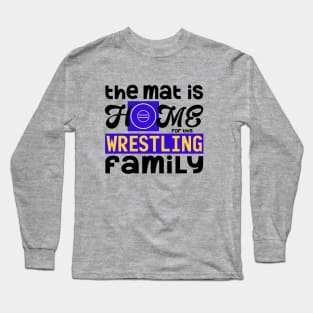 The Mat is Home for this Wrestling Family Long Sleeve T-Shirt